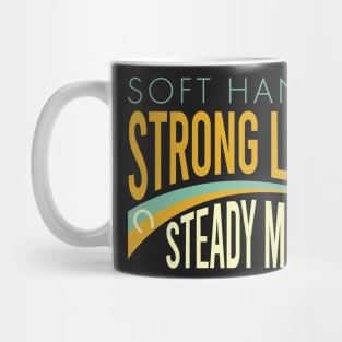 Equestrian Saying Soft Hands Strong Legs Steady Minds Mug